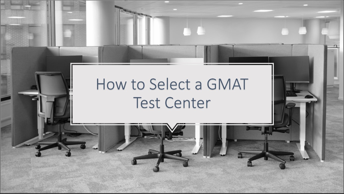 GMAT Test Centers – How to select GMAT test center?