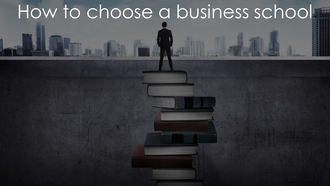 6 Steps - How To Choose A Business School | Finding The Right Business ...