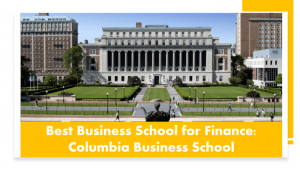 Best Business School for finance - Columbia 