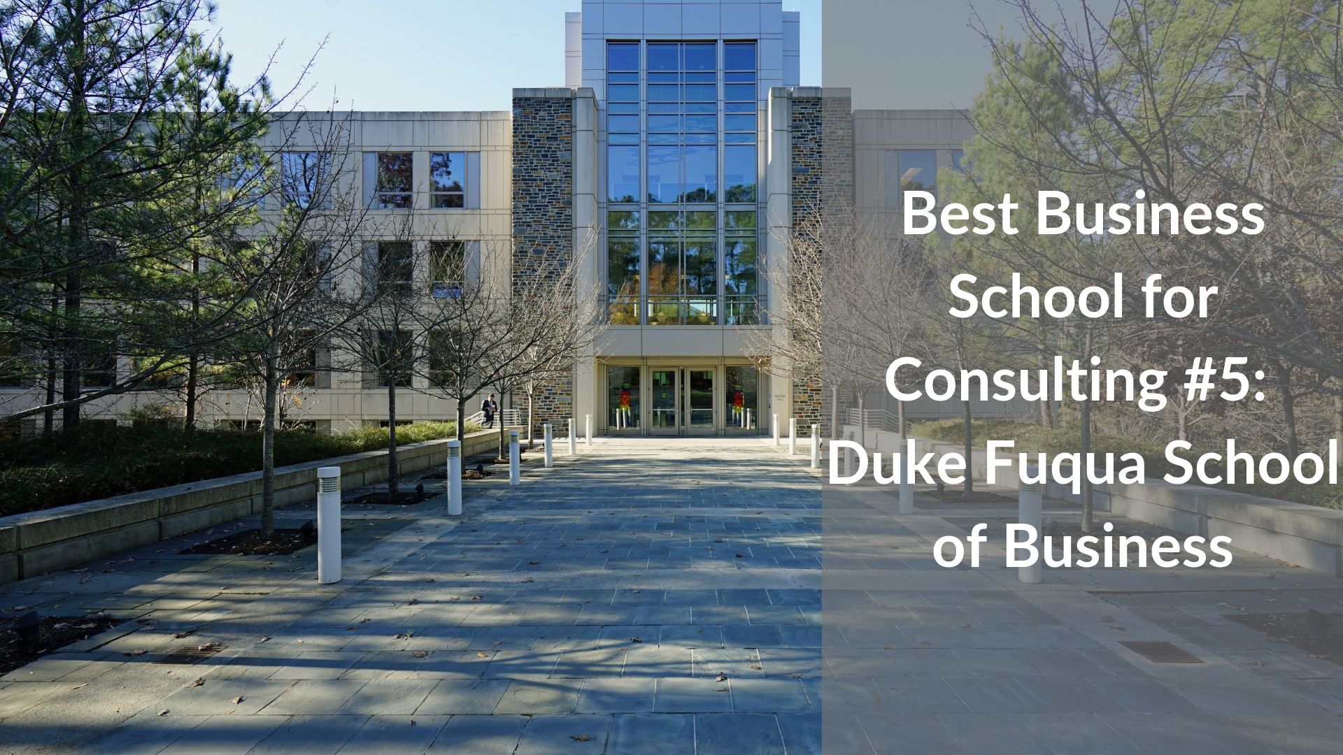 Best Business School for Consulting #5 - Duke Fuqua School of Business