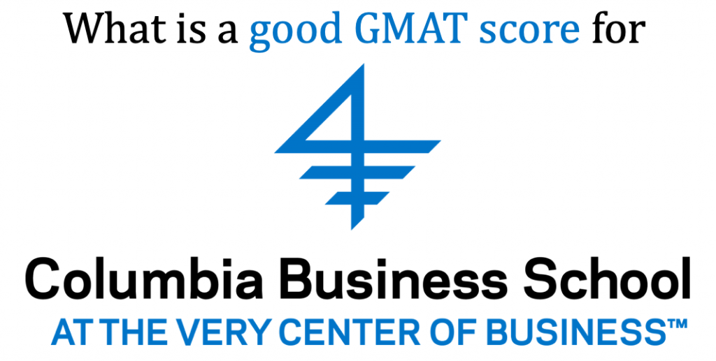 What is a good GMAT score for Columbia Business School? eGMAT