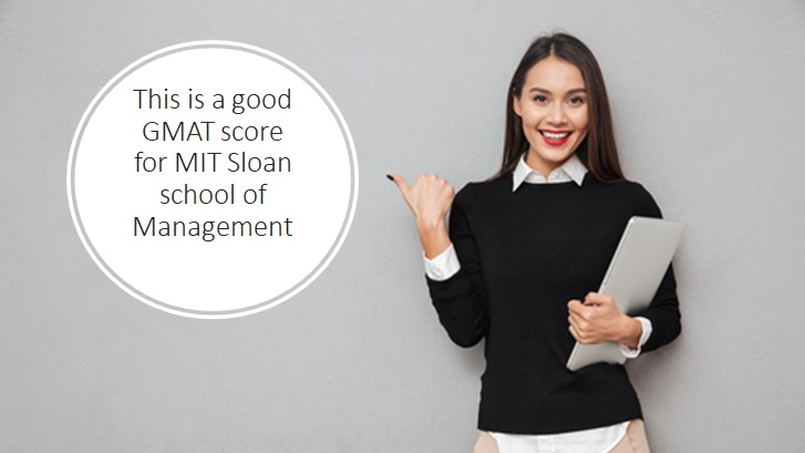 750 or more good gmat score for MIT Sloan school of Management