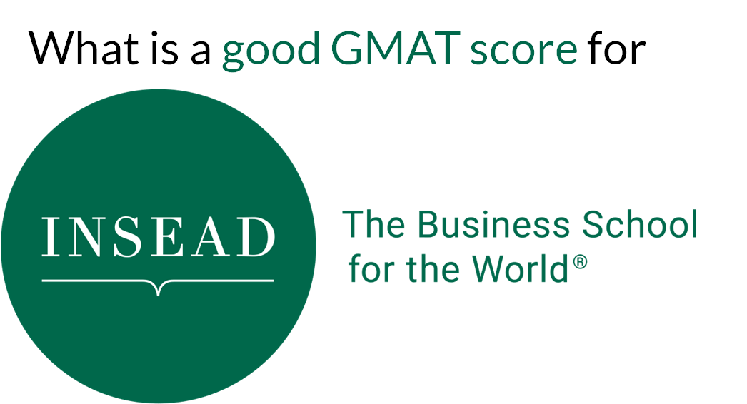 What is a good GMAT score for INSEAD?