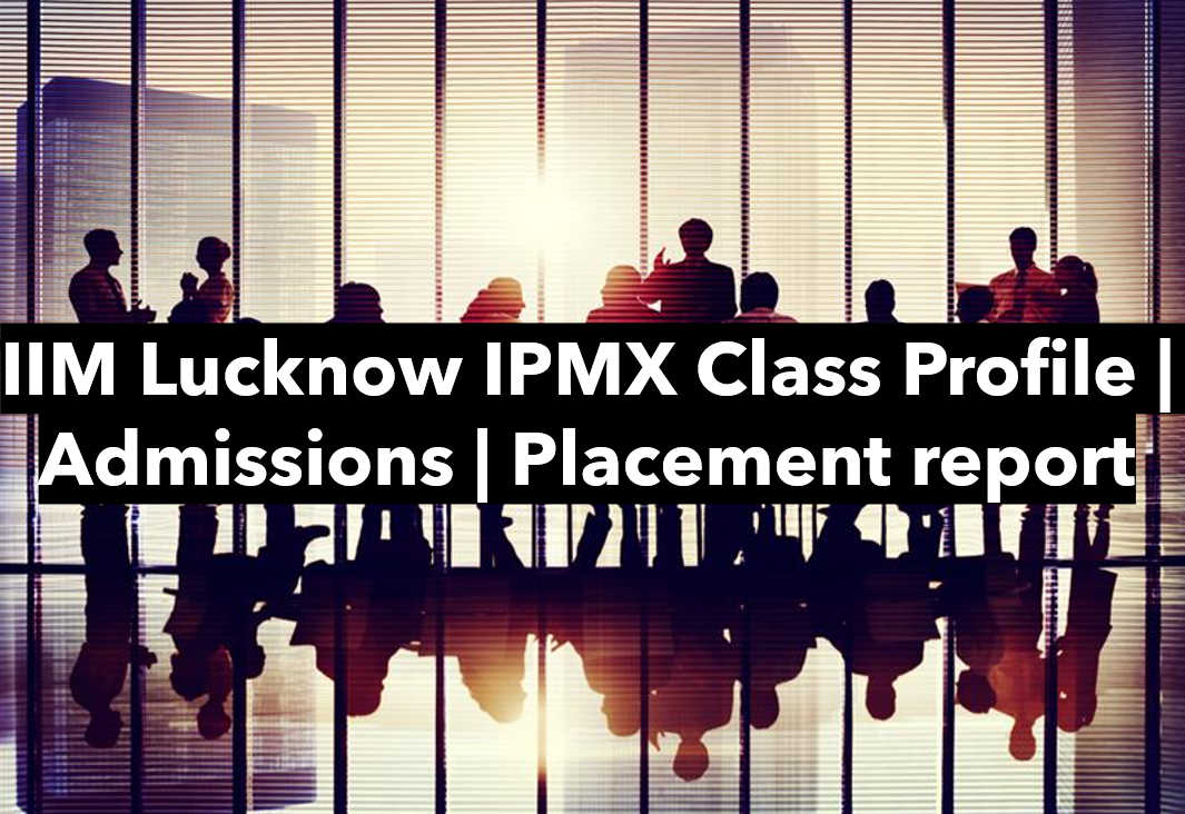 IIM Lucknow IPMX – Executive MBA Admissions 2021