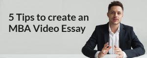 How To Make An Impressive MBA Application Video Essay