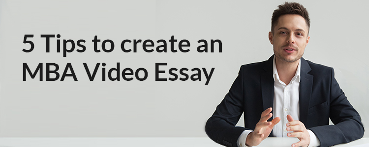 How to make an impressive MBA Application Video Essay