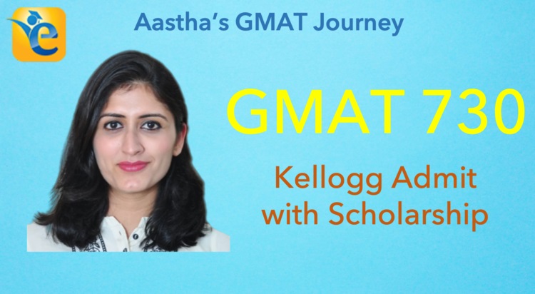 GMAT 730 – Kellogg admit with scholarship – Aastha’s GMAT journey