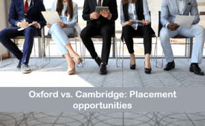 oxford-vs-cambridge-placement-opportunities