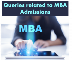Queries related to MBA admissions 