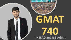 GMAT 740 - INSEAD and ISB Admit 
