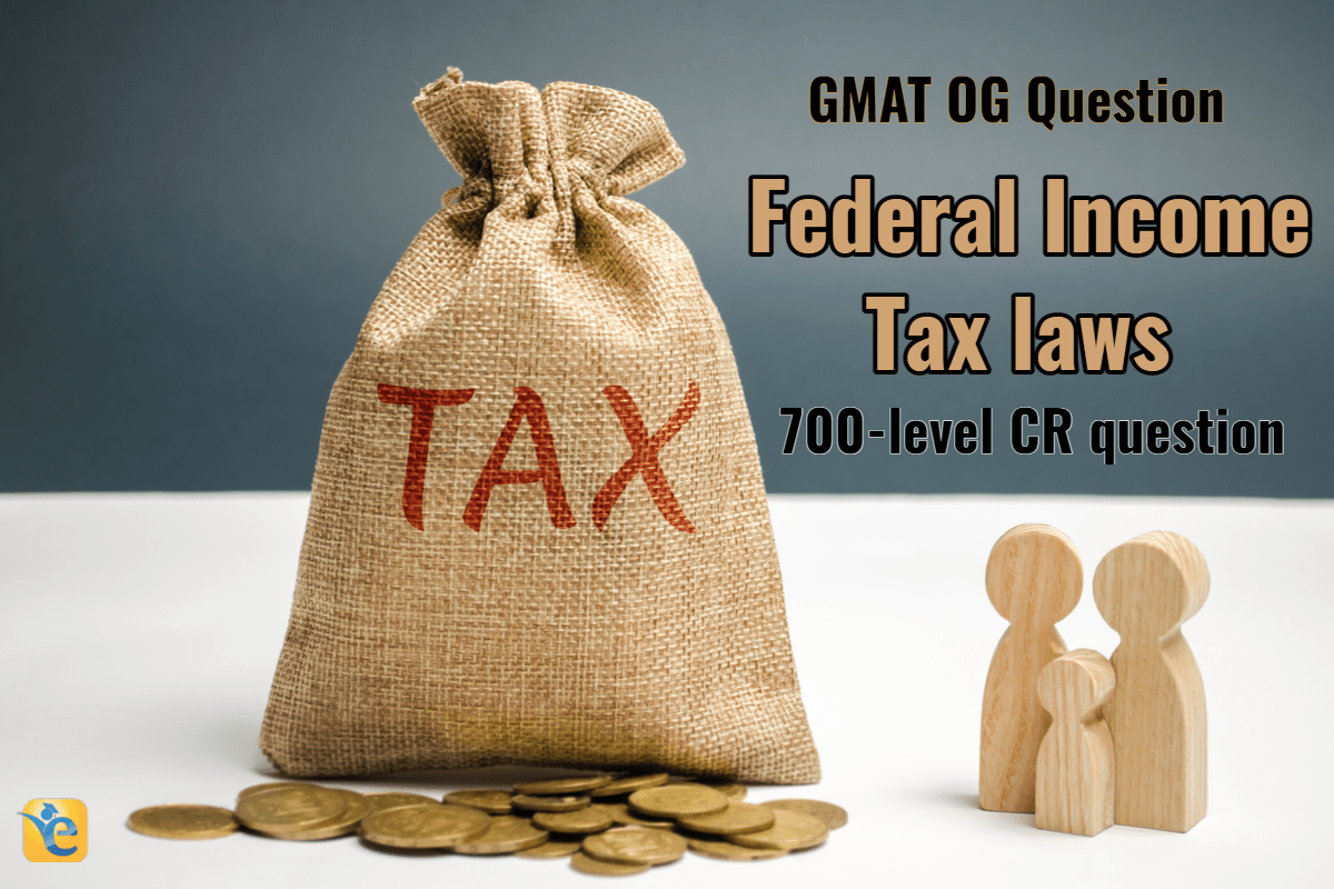 [GMAT OG solution] A proposed change to federal income tax laws…