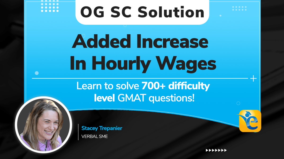 SC01561.01- Added to the increase in hourly wages requested… | GMAT SC OG Solution