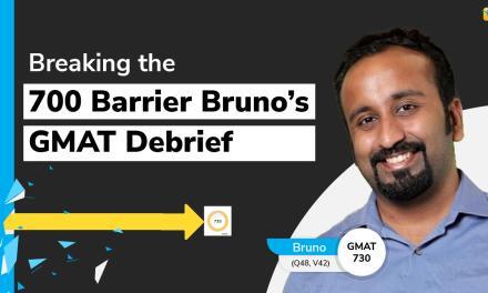Breaking the 700 Barrier | Bruno’s GMAT Debrief