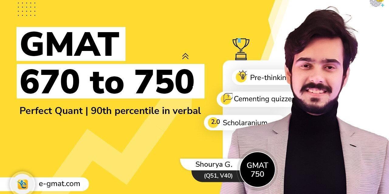 GMAT 750(Q51, V40) | Shourya’s strategies to ace the GMAT in his first attempt