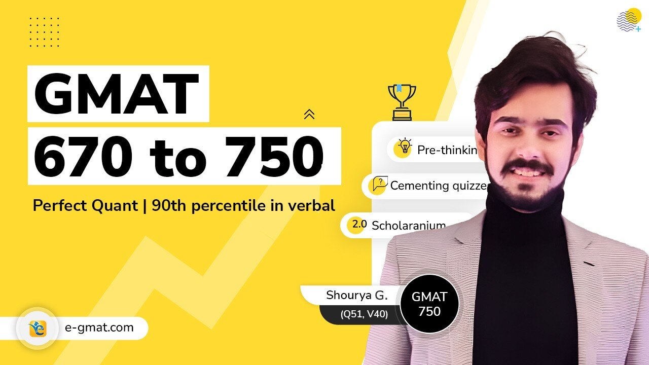 GMAT 750(Q51, V40) | Shourya’s strategies to ace the GMAT in his first ...