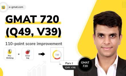 Parv’s journey to GMAT 720(Q49, V39) | 110-point score improvement