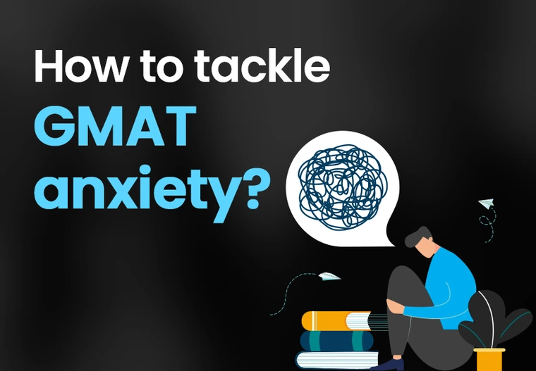 GMAT Preparation- Tackle Anxiety