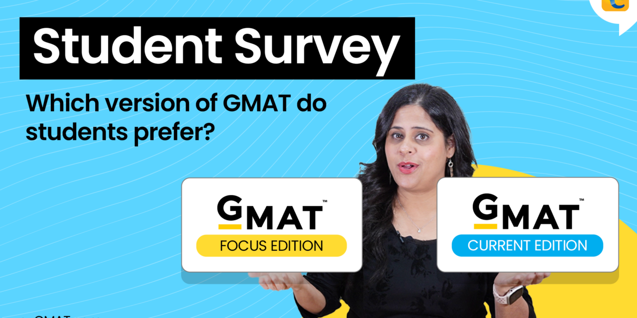 Student Survey – Current GMAT vs GMAT Focus Edition