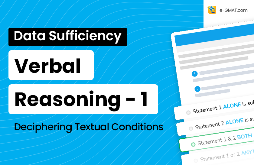 Data Sufficiency Verbal Reasoning 1 – Deciphering Textual Conditions 