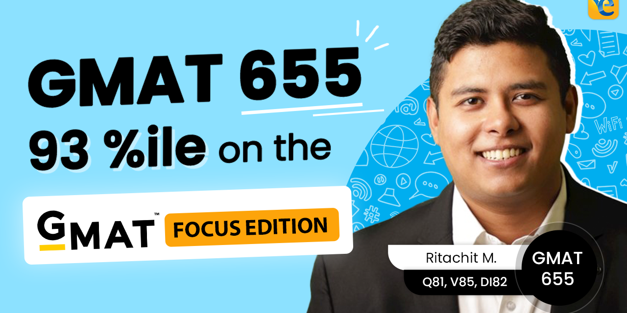 GMAT 655 (Q81, V85, DI82)| 93 %ile | Ritachit’s Triumph on the GMAT Focus Edition