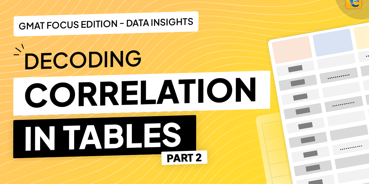 Correlation Unveiled: A Tactical Approach to GMAT Table Analysis questions – Part 2