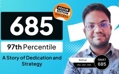 How Rahul scored a Stellar 685 (97th Percentile) on the GMAT Focus Edition