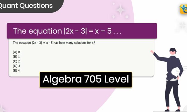The equation |2x – 3| = x – 5 has how | GMAT | Quant | Algebra | Hard | GFE Mock