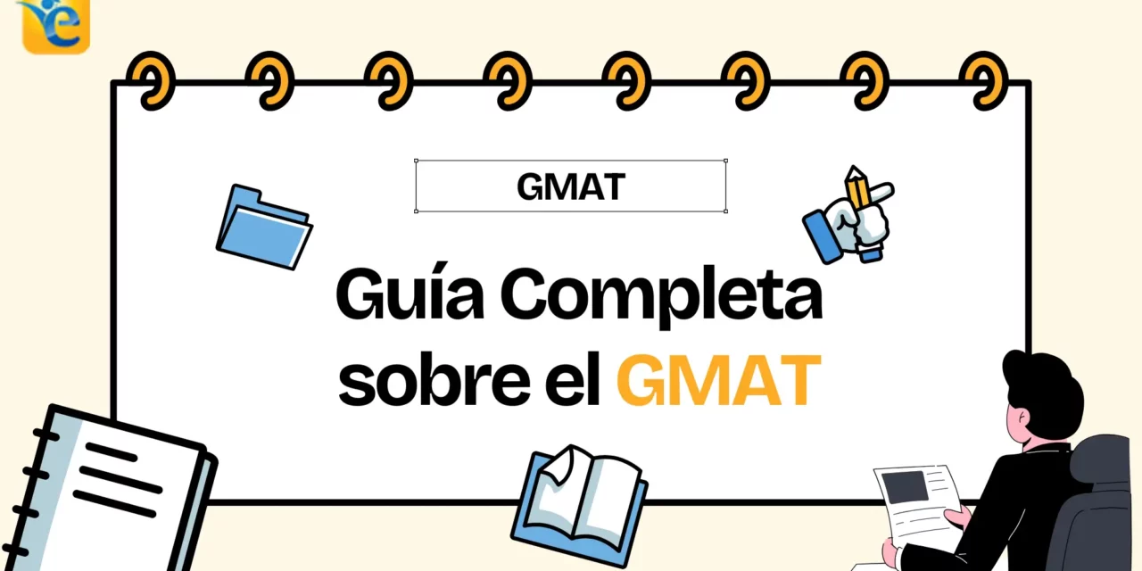 Examen GMAT 2025: Una Guía Completa sobre el GMAT